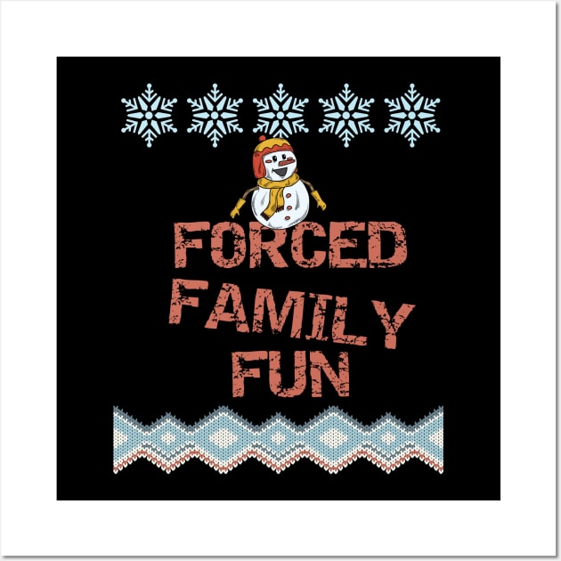 Forced Family Fun Funny Sarcastic Christmas Design Wall Art by Museflash